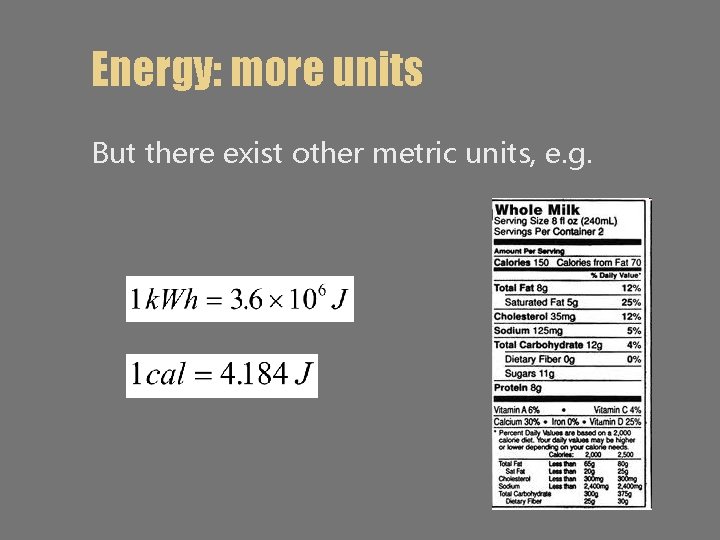 Energy: more units But there exist other metric units, e. g. 