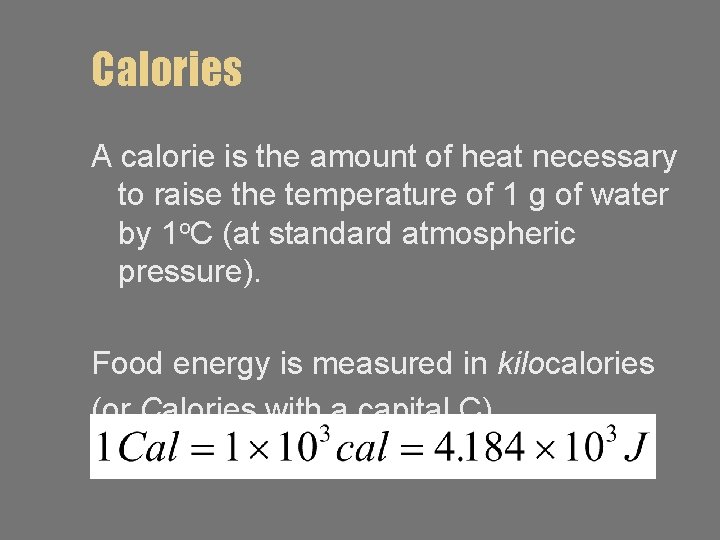 Calories A calorie is the amount of heat necessary to raise the temperature of