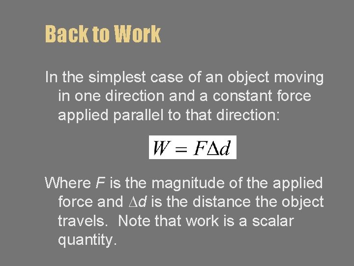 Back to Work In the simplest case of an object moving in one direction