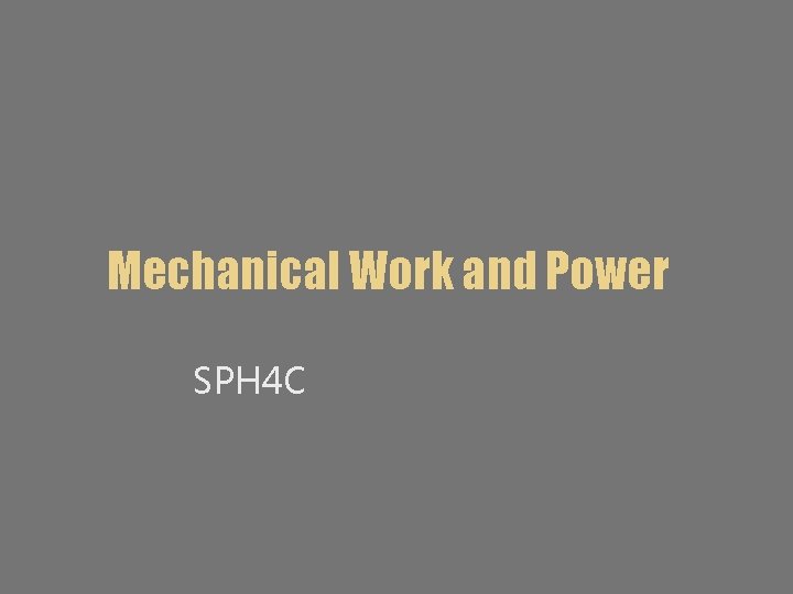 Mechanical Work and Power SPH 4 C 