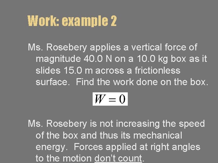 Work: example 2 Ms. Rosebery applies a vertical force of magnitude 40. 0 N