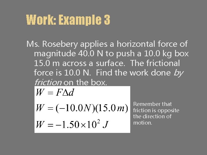 Work: Example 3 Ms. Rosebery applies a horizontal force of magnitude 40. 0 N