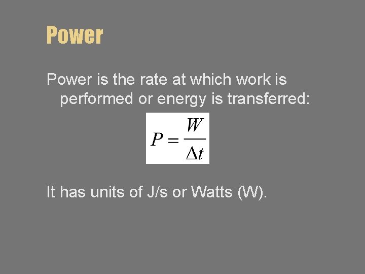 Power is the rate at which work is performed or energy is transferred: It