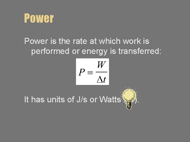 Power is the rate at which work is performed or energy is transferred: It