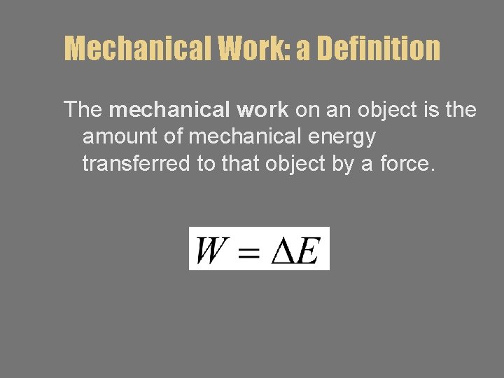 Mechanical Work: a Definition The mechanical work on an object is the amount of