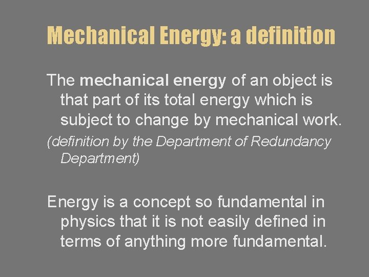 Mechanical Energy: a definition The mechanical energy of an object is that part of