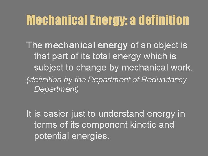 Mechanical Energy: a definition The mechanical energy of an object is that part of