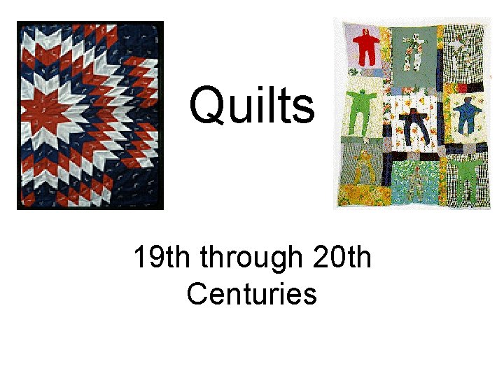 Quilts 19 th through 20 th Centuries 