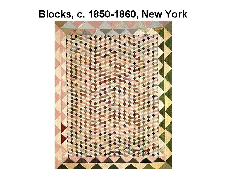 Blocks, c. 1850 -1860, New York 