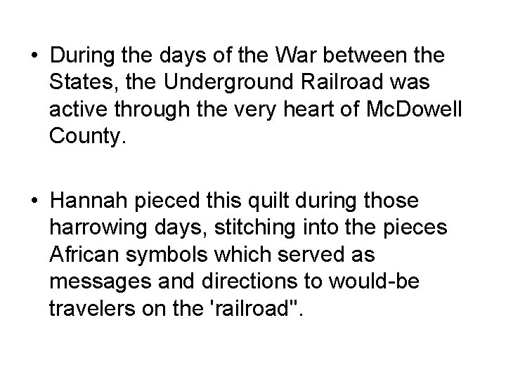  • During the days of the War between the States, the Underground Railroad