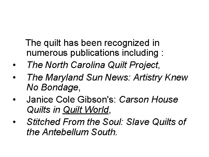  The quilt has been recognized in numerous publications including : • The North