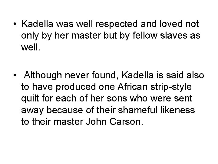  • Kadella was well respected and loved not only by her master but