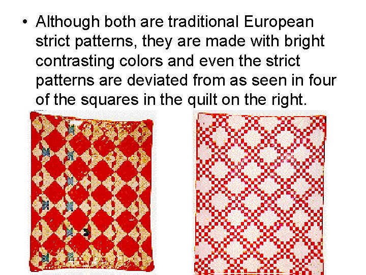  • Although both are traditional European strict patterns, they are made with bright