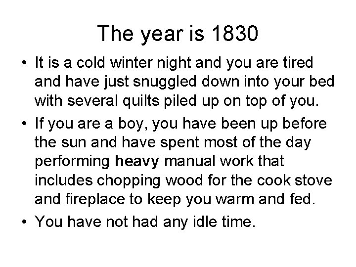 The year is 1830 • It is a cold winter night and you are