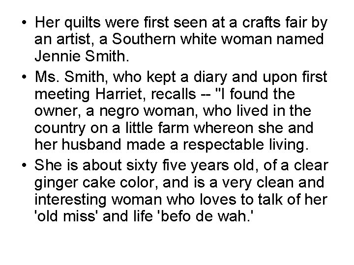  • Her quilts were first seen at a crafts fair by an artist,