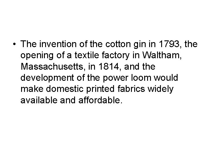  • The invention of the cotton gin in 1793, the opening of a