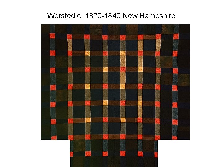 Worsted c. 1820 -1840 New Hampshire 