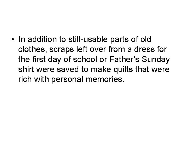  • In addition to still-usable parts of old clothes, scraps left over from