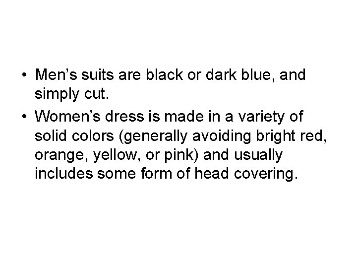  • Men’s suits are black or dark blue, and simply cut. • Women’s