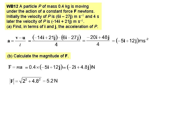 WB 12 A particle P of mass 0. 4 kg is moving under the