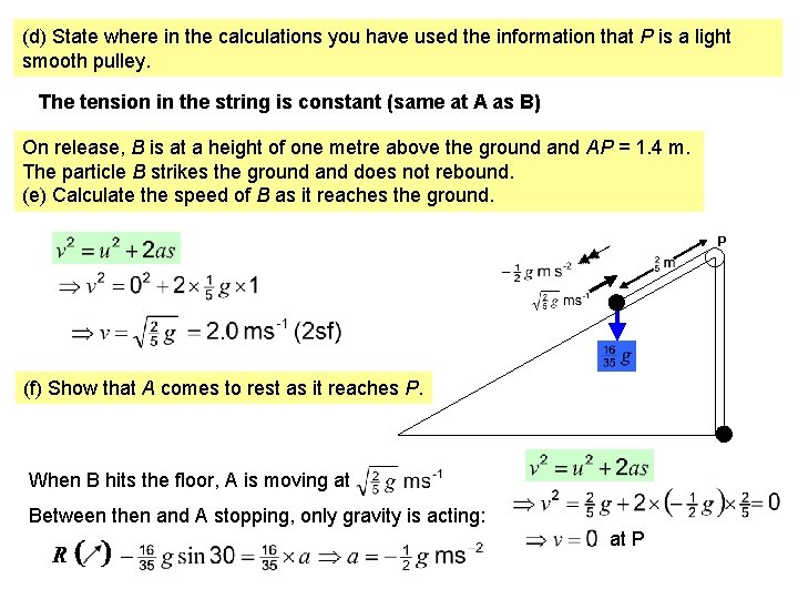 (d) State where in the calculations you have used the information that P is