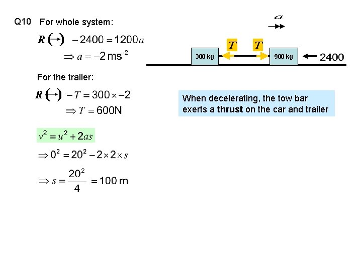 Q 10 For whole system: 300 kg 900 kg For the trailer: When decelerating,