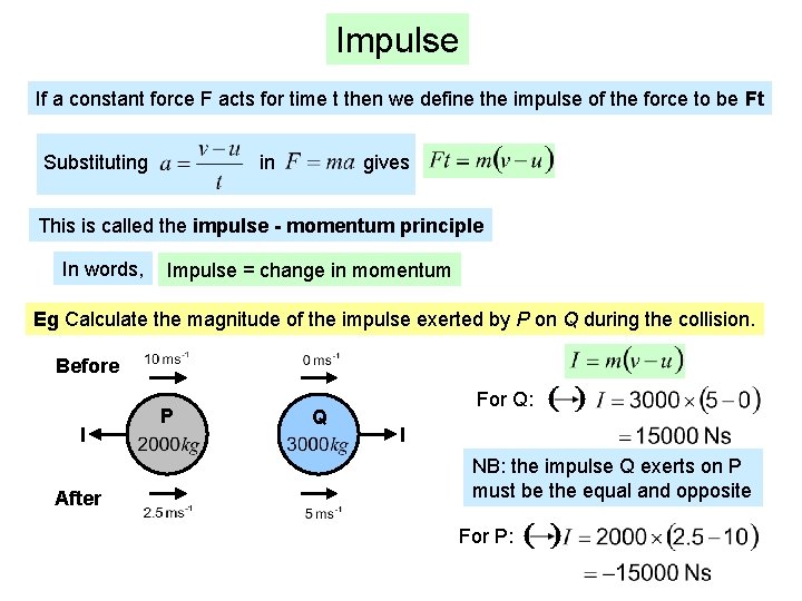 Impulse If a constant force F acts for time t then we define the