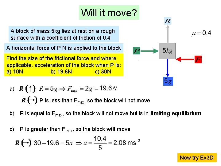 Will it move? A block of mass 5 kg lies at rest on a