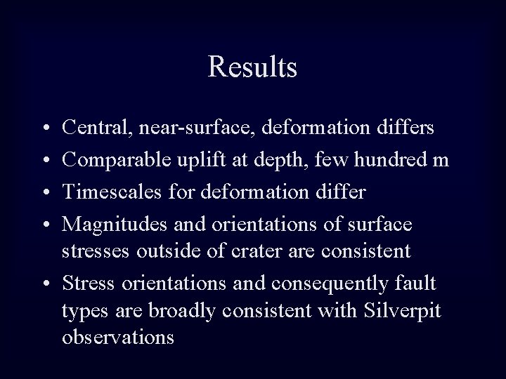 Results • • Central, near-surface, deformation differs Comparable uplift at depth, few hundred m