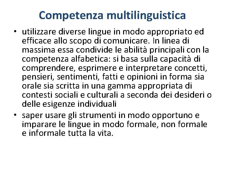 Competenza multilinguistica • utilizzare diverse lingue in modo appropriato ed efficace allo scopo di