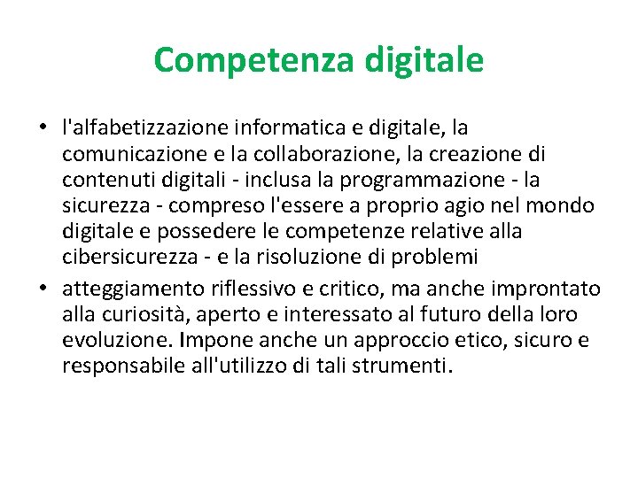 Competenza digitale • l'alfabetizzazione informatica e digitale, la comunicazione e la collaborazione, la creazione