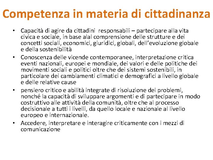 Competenza in materia di cittadinanza • Capacità di agire da cittadini responsabili – partecipare