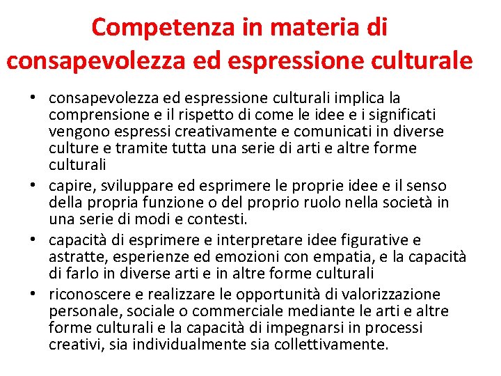 Competenza in materia di consapevolezza ed espressione culturale • consapevolezza ed espressione culturali implica