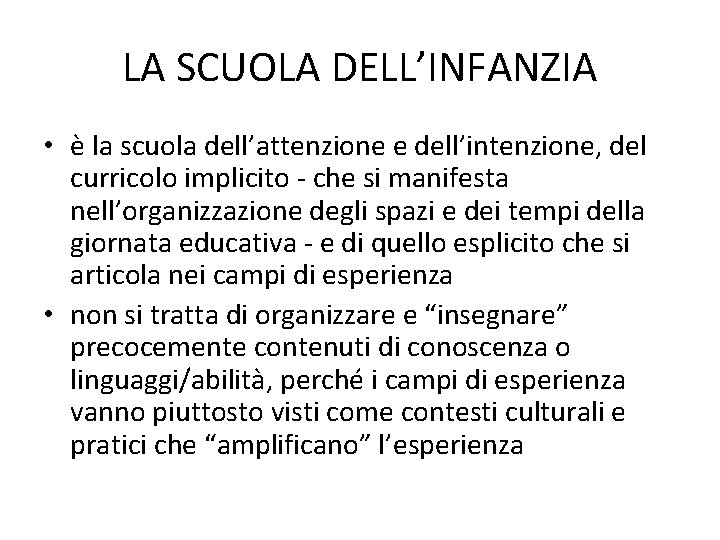 LA SCUOLA DELL’INFANZIA • è la scuola dell’attenzione e dell’intenzione, del curricolo implicito -