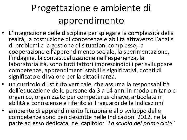 Progettazione e ambiente di apprendimento • L’integrazione delle discipline per spiegare la complessità della