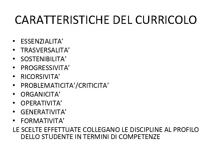 CARATTERISTICHE DEL CURRICOLO • ESSENZIALITA’ • TRASVERSALITA’ • SOSTENIBILITA’ • PROGRESSIVITA’ • RICORSIVITA’ •