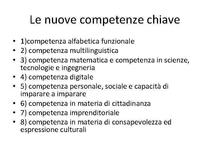 Le nuove competenze chiave • 1)competenza alfabetica funzionale • 2) competenza multilinguistica • 3)