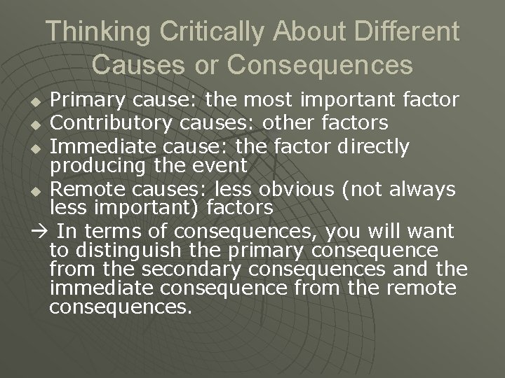 Thinking Critically About Different Causes or Consequences Primary cause: the most important factor u