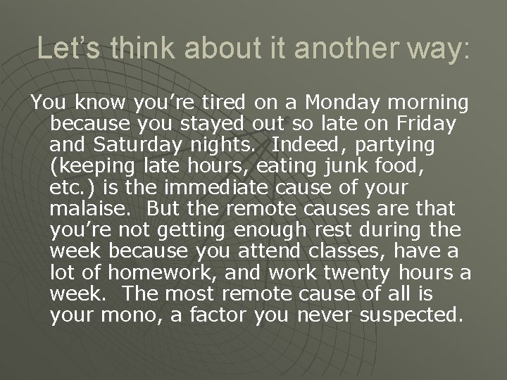 Let’s think about it another way: You know you’re tired on a Monday morning