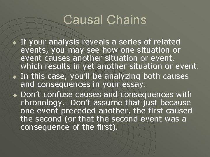 Causal Chains u u u If your analysis reveals a series of related events,