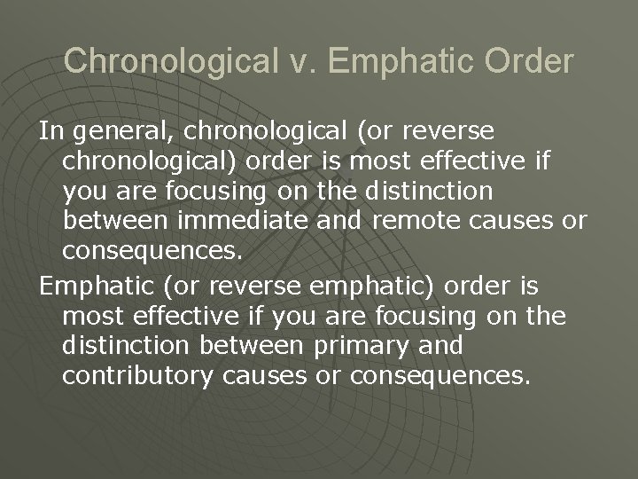 Chronological v. Emphatic Order In general, chronological (or reverse chronological) order is most effective