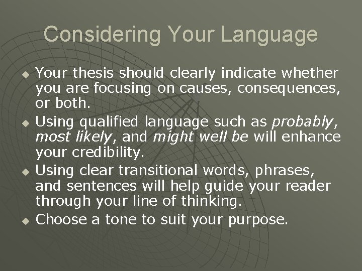 Considering Your Language u u Your thesis should clearly indicate whether you are focusing