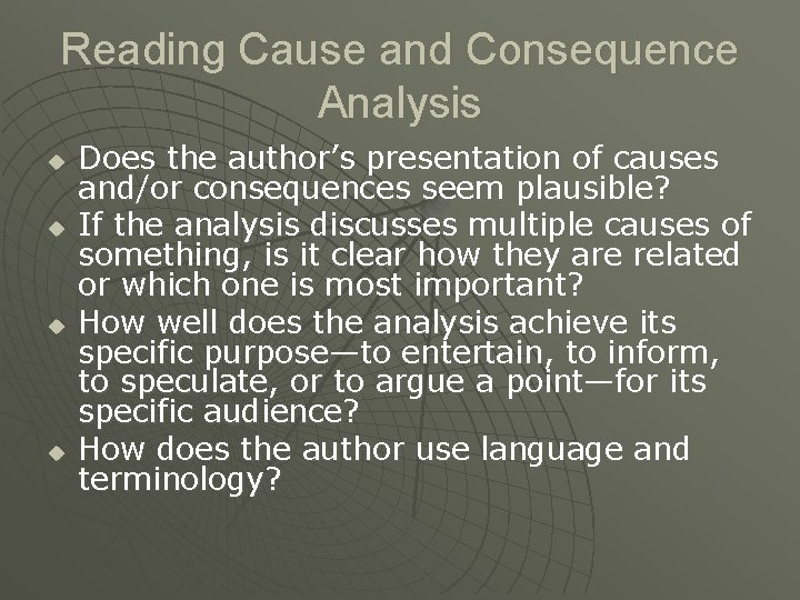 Reading Cause and Consequence Analysis u u Does the author’s presentation of causes and/or