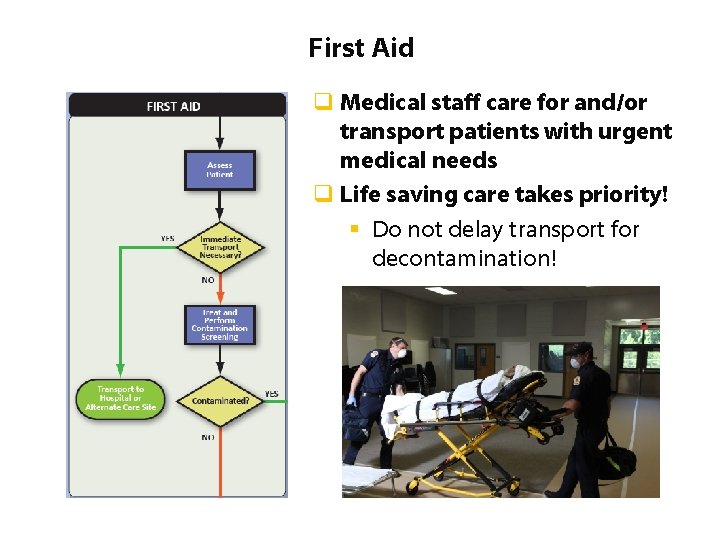 First Aid q Medical staff care for and/or transport patients with urgent medical needs