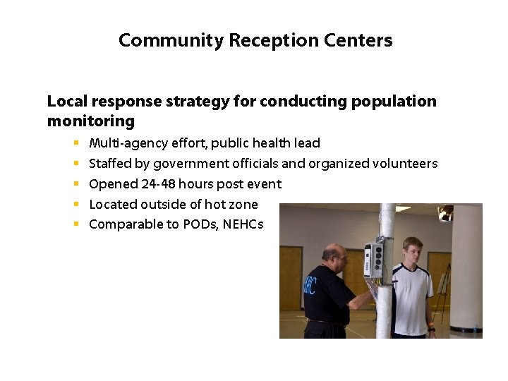 Community Reception Centers Local response strategy for conducting population monitoring § § § Multi-agency