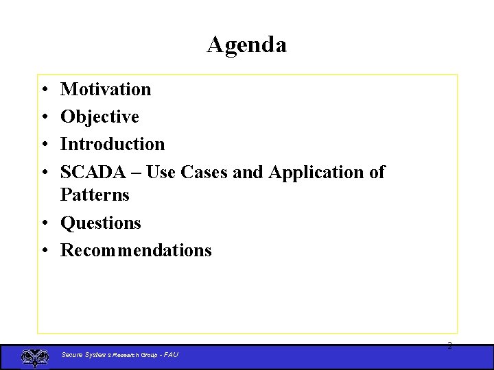 Agenda • • Motivation Objective Introduction SCADA – Use Cases and Application of Patterns