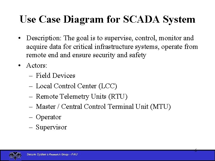 Use Case Diagram for SCADA System • Description: The goal is to supervise, control,