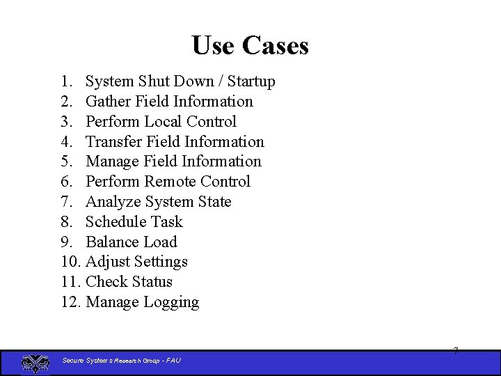 Use Cases 1. System Shut Down / Startup 2. Gather Field Information 3. Perform