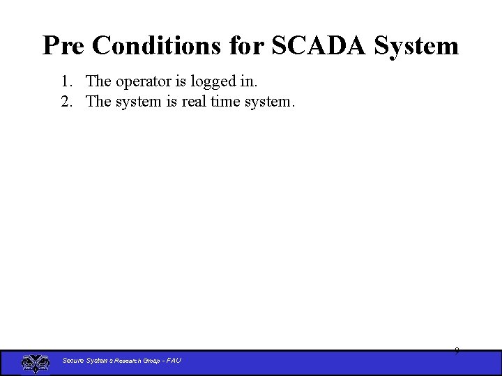 Pre Conditions for SCADA System 1. The operator is logged in. 2. The system