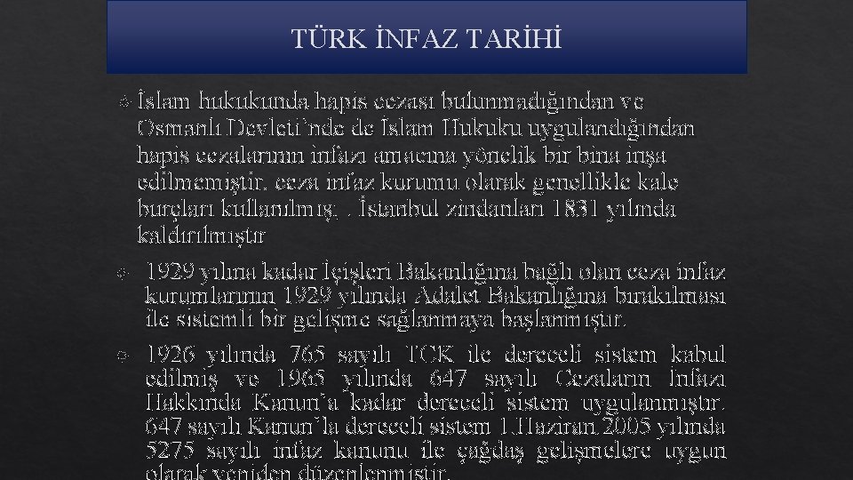 TÜRK İNFAZ TARİHİ İslam hukukunda hapis cezası bulunmadığından ve Osmanlı Devleti’nde de İslam Hukuku